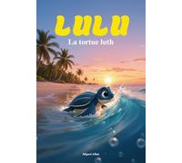 Lulu. La tortue luth: Livre pour enfants de 5 ans