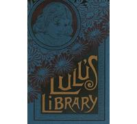 Lulu’s Library, Volume II: A Treasury of Fairy Tales and Moral Stories by Louisa May Alcott: A beautifully restored classic of fantasy and virtue - ... wonder by the beloved author of Little Women.