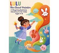 Lulu the Cloud Painter: A Rhyming Bedtime Adventure for Kids Ages 4-8