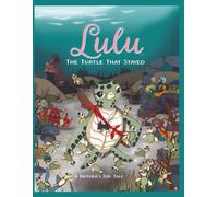 Lulu, The Turtle That Stayed: A Mother's Day Tale