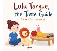 Lulu Tongue, the Taste Guide: A Little Taste Adventure