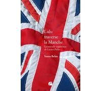 Lulu traverse la Manche - La nouvelle expérience de Lucien Pichet - Yoann Belan - Du Pantheon Eds - broché - Roman