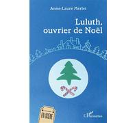 Luluth, ouvrier de Noël - Anne-Laure Merlet - L'harmattan - broché - Théâtre