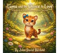 Luma and the Choice to Love: A gentle story about kindness, patience, and care