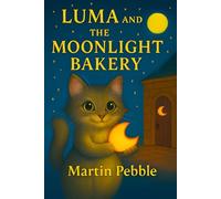 LUMA and the MOONLIGHT BAKERY: Fairy Tale Bedtime Storybook for Toddlers and Children