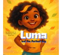 Luma and the Perfect Day: An Adventure in Embracing Life’s Surprises