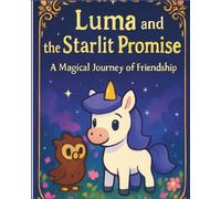 Luma And The Starlit Promise: A Magical Journey Of Friendship