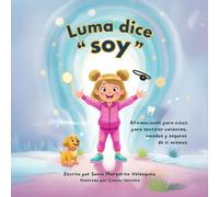 Luma dice 'SOY': Afirmaciones para niños: para sentirse valientes, amados y seguros de si mismos