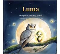 Luma et la Petite Nuit Trop Grande: Un conte du soir pour apprivoiser la peur du noir - Dès 3 ans