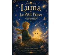 Luma et Le Petit Prince: L'histoire d'une étoile qui a appris à briller pour les autres