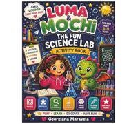 Luma & Mochi's Crazy Science Lab: A STEM Activity Book with Experiments, Puzzles, Coloring Pages, Mazes and Science Fun for Kids Ages 6-9