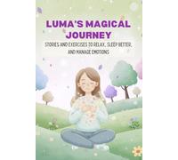 Luma’s Magical Journey: An Introduction to Meditation and Relaxation Techniques for Children