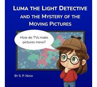 Luma the Light Detective and the Mystery of the Moving Pictures