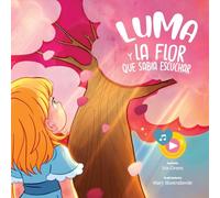 Luma y la flor que sabía escuchar: Un cuento suave sobre autismo, TOC, ansiedad y alta sensibilidad.