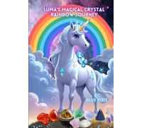 Luma's Magical Crystal Rainbow Journey -Magic Crystal and Chakra story for children: by Blue Pixie Creations