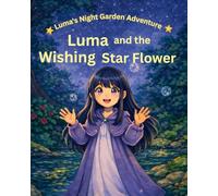 Luma's Night Garden Adventure:3: Luma and the wishing star flower