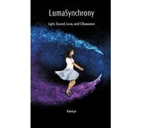 LumaSynchrony: Light, Sound, Love, and Obsession
