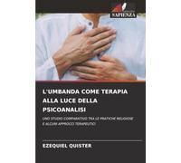 L'UMBANDA COME TERAPIA ALLA LUCE DELLA PSICOANALISI: UNO STUDIO COMPARATIVO TRA LE PRATICHE RELIGIOSE E ALCUNI APPROCCI TERAPEUTICI
