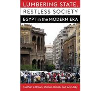 Lumbering State, Restless Society: Egypt in the Modern Era