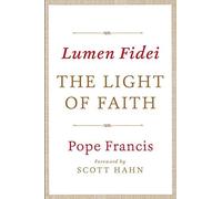 Lumen Fidei: The Light Of Faith