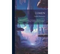 Lumen: Historia De Un Cometa. En El Infinito. Narración Sobre El Tiempo Y El Espacio Por Un Espíritu...