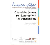 Lumen vitae 2006/2 Quand des jeunes se réapproprient le christianisme Tome 06 -2 - Collectif - Lumen Vitae Eds - broché - Revue