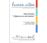 Lumen Vitae - 2014 numéro 3 Pape François : l'Eglise est un mot féminin Pape françois, l'église est un mot féminin - Collectif - Lumen Vitae Eds - broché - Revue