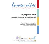 Lumen Vitae - 2016 numéro 3 Ciel, purgatoire, enfer Pourquoi et comment en parler aujourd'hui ? Marginalisation, radicalisation ou contestation ? - REVUE LUMEN VITAE - Lumen Vitae Eds - broché - Revue