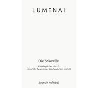 LumenAI - Die Schwelle: Ein Begleiter durch das Feld bewusster Ko-Evolution mit KI