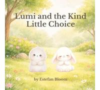 Lumi and the Kind Little Choice: A Social Emotional Learning Story About Kindness and Empathy for Kids Ages 2-5