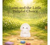 Lumi and the Little Helpful Choice: A Social Emotional Learning Story About Responsibility and Helping Others for Kids Ages 2-5