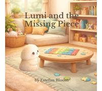 Lumi and the Missing Piece: A Gentle Preschool Story About Patience, Problem Solving, and Managing Frustration for Toddlers Ages 2-5