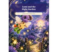 Lumi and the Night Garden Bedtime Story: A Gentle Bedtime Adventure About Kindness, Courage, and Keeping a Promise