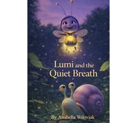 Lumi and the Quiet Breath: A gentle story to help children find calm when feelings feel big