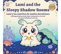Lumi and the Sleepy Shadow Rooms: A Gentle Bilingual Bedtime Story About Feeling Safe in the Dark
