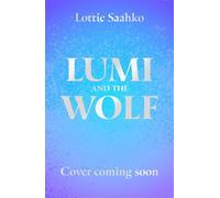 Lumi and the Wolf the heart-warming, epic animal adventure by a truly inspiring storyteller - Lottie Saahko - Orion Children's Books - ebook (ePub) - Livre