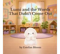 Lumi and the Words That Didn’t Come Out: A Gentle Story About Finding Your Voice and Speaking Up (Social Emotional Learning for Kids Ages 2-5)