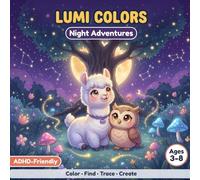 LUMI COLORS Vol. 3 - Night Adventures: Coloring, Find It, Trace and Create Activity Book for Kids with ADHD Ages 3-8: Calming Focus Activities with ... Spans, Sensory-Friendly and ADHD Support