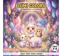 LUMI COLORS Vol. 4 - Crystal & Magic: Coloring, Find It, Trace and Create Activity Book for Kids with ADHD Ages 3-8: Magical Adventure with Lumi ... Trace & Create with Lumi and All Her Friends