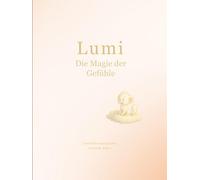 LUMI - Die Magie der Gefühle: Eine Reise durch Mut, Angst und Freude