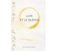 Lumi et le silence: Un conte magique sur l’art de lâcher prise