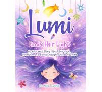 Lumi Finds Her Light: A Children's Story About Self-Love, Confidence, and Being Enough Just as You Are