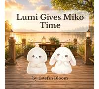 Lumi Gives Miko Time: A Gentle Preschool Story About Patience, Empathy, and Respecting Different Paces for Toddlers Ages 2-5