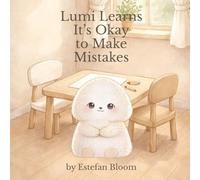 Lumi Learns It’s Okay to Make Mistakes: A Gentle Story About Trying, Learning, and Growing with Confidence