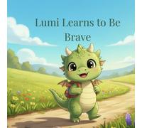 Lumi Learns to Be Brave: A gentle story about quiet courage