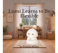 Lumi Learns to Be Flexible: A Social Emotional Learning Book About Flexible Thinking and Handling Change for Kids Ages 2-5