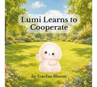 Lumi Learns to Cooperate: A Social Emotional Learning Book About Teamwork, Cooperation, Listening, and Working Together for Kids Ages 2-5