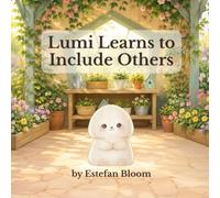 Lumi Learns to Include Others: A Social Emotional Learning Story About Kindness, Friendship, and Belonging for Ages 2-5