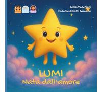 Lumi nata dall'amore: storia per una bambina nata da donazione di seme da una mamma.