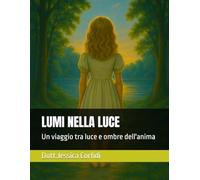 Lumi nella luce: Un viaggio tra luce e ombre dell'anima